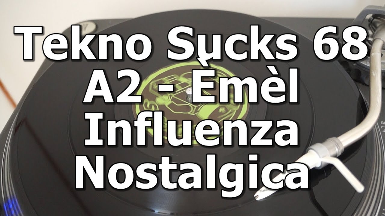 Tekno Sucks 68 - A2 - &Egrave;m&egrave;l - Influenza Nostalgica