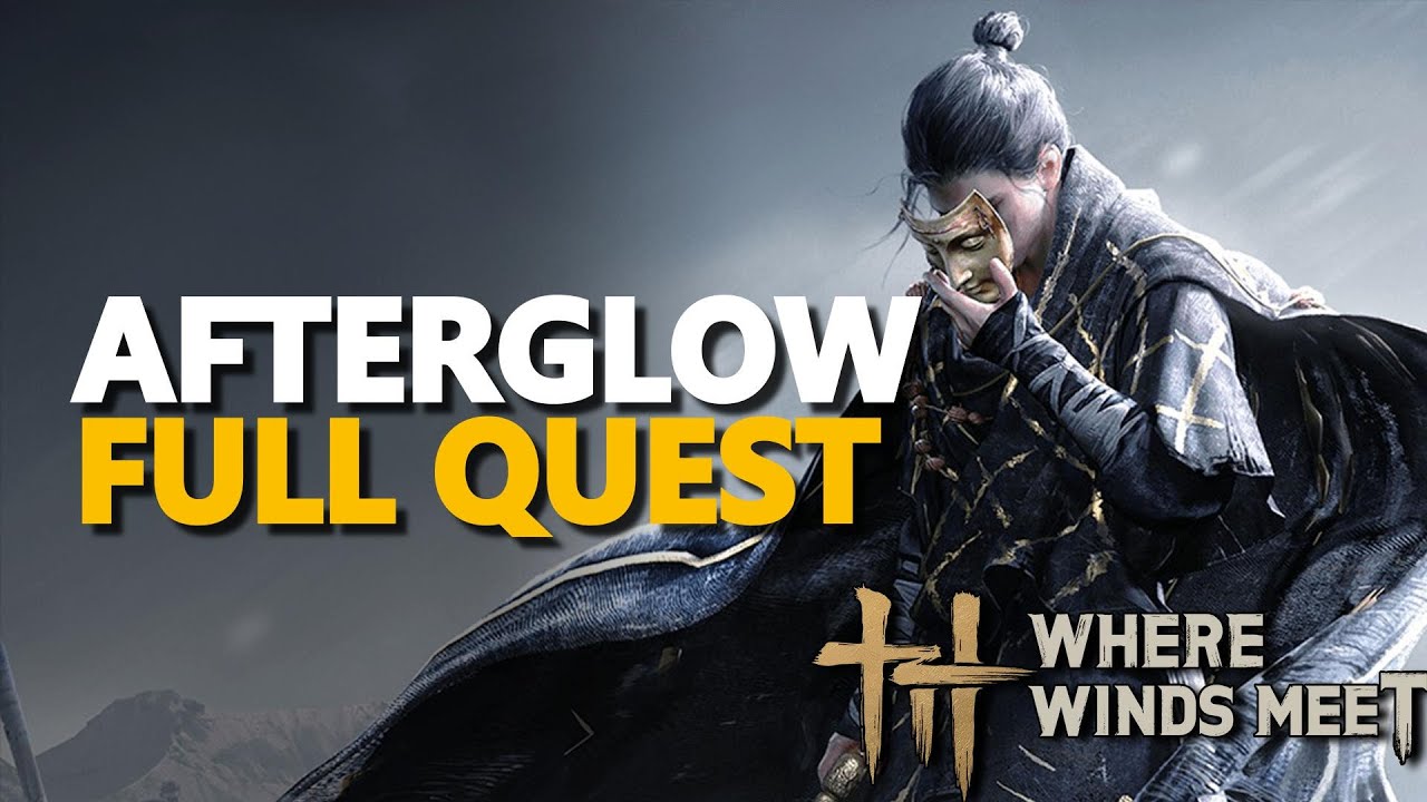 Afterglow FULL QUEST Where Winds Meet