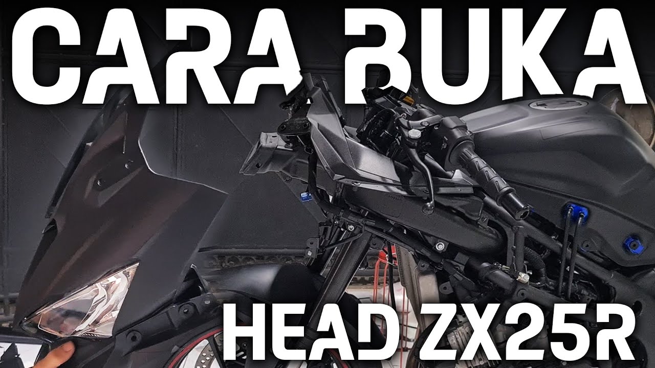 TUTORIAL CARA BUKA BONGKAR PASANG HEAD ZX25R DENGAN BENAR!!