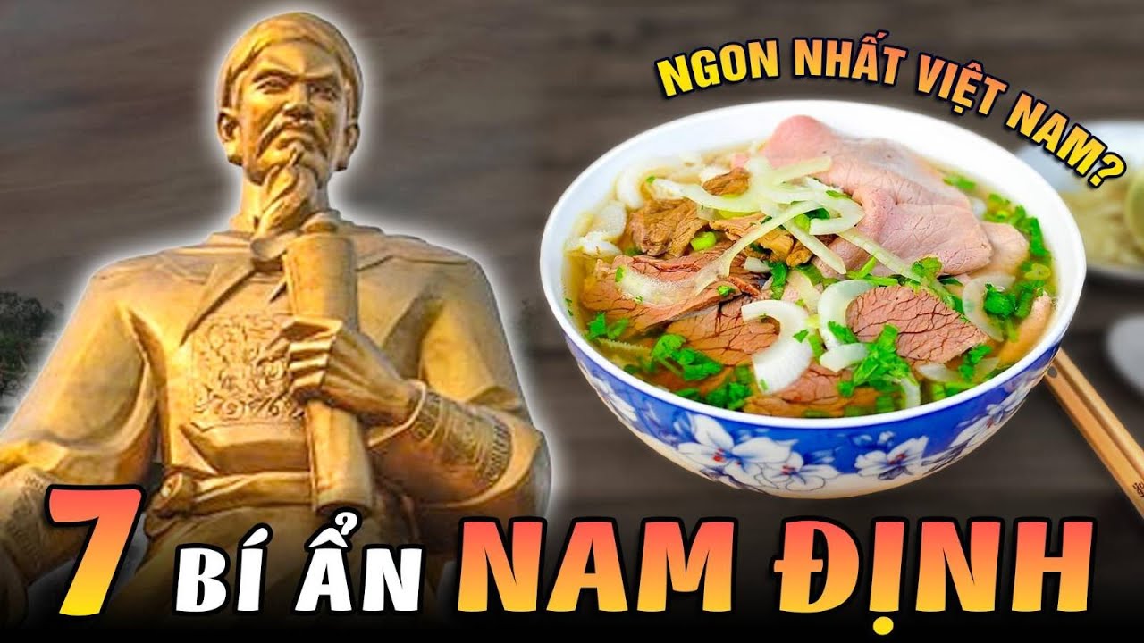 7 Bí Ẩn Ly Kỳ Và Thú Vị Về Nam Định Chưa Có Ai Nói Đầy Đủ Cho Bạn Biết Hết