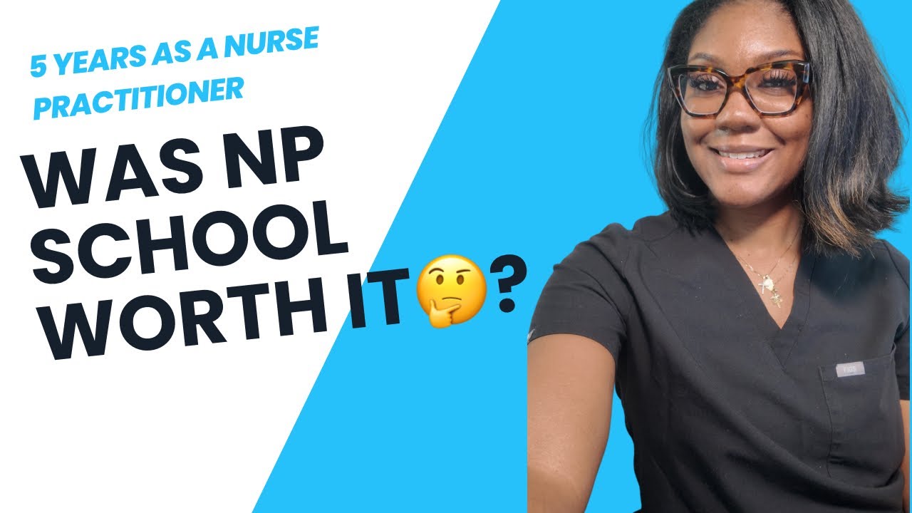 Is Nurse Practitioner School Worth It? | 5 Years as a Nurse Practitioner