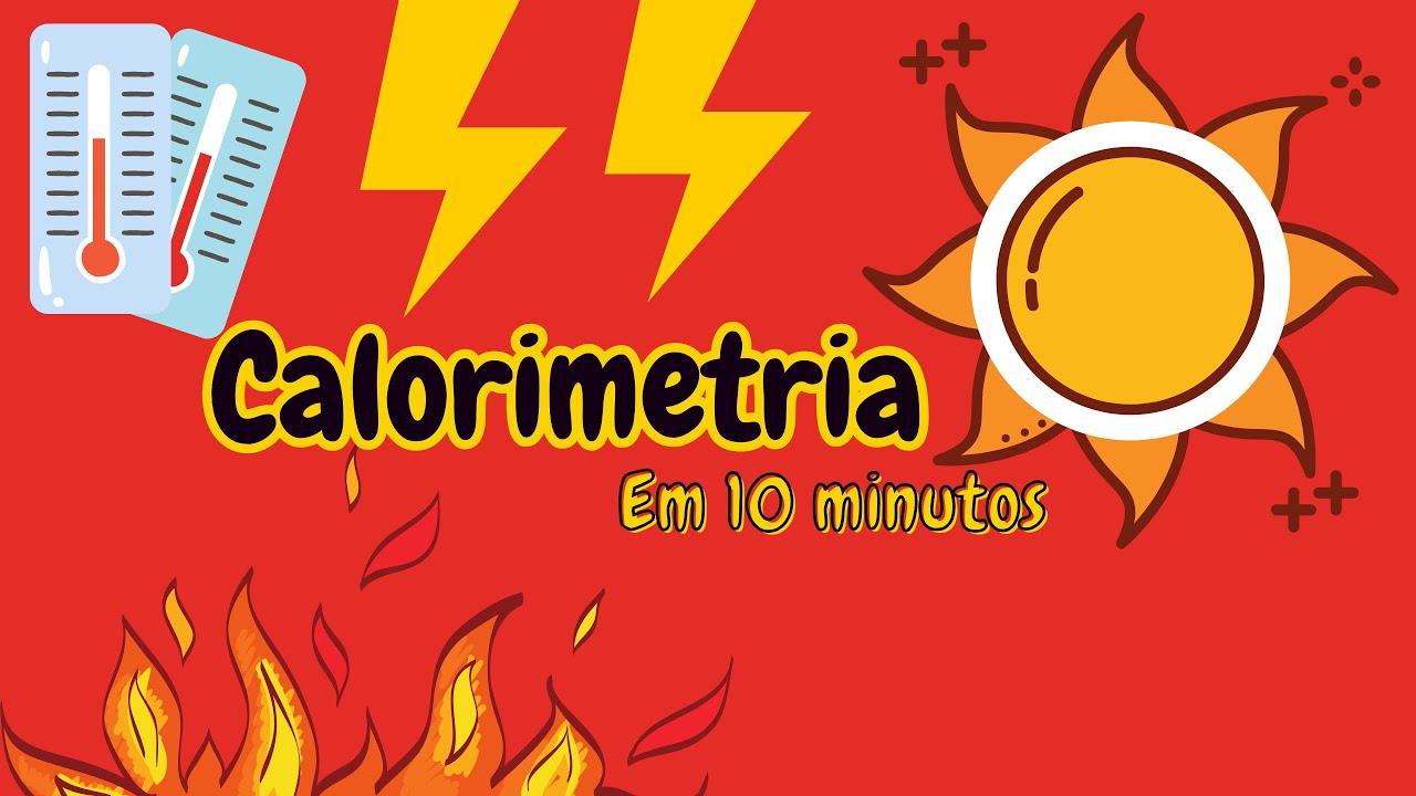 Calorimetria - Tudo sobre calor em 10 minutos!