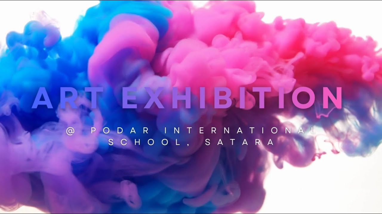 Annual Art Exhibition @ Podar International School, Satara
