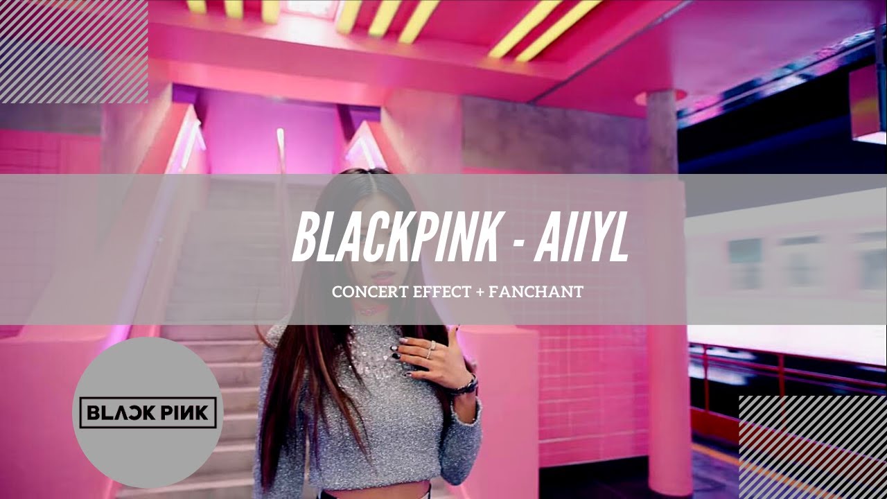 [CONCERT EFFECT + FANCHANT] BLACKPINK - AS IF IT'S YOUR LAST