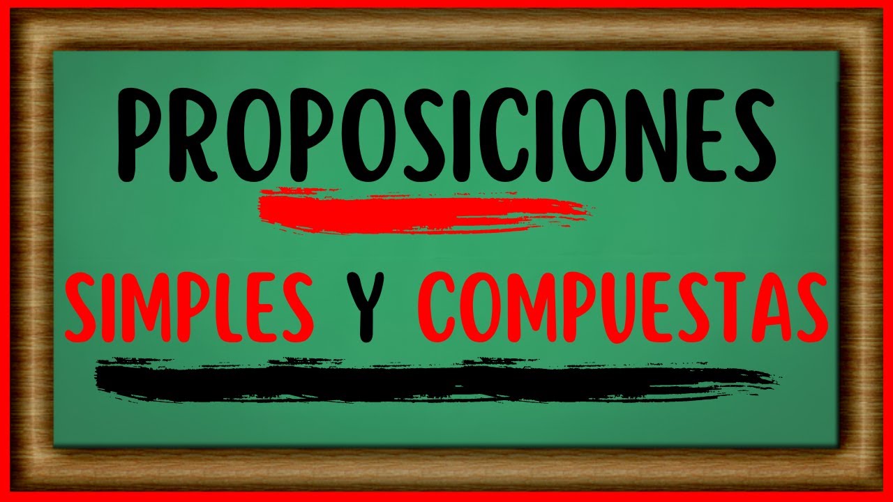 Qué son las PROPOSICIONES en matemáticas, proposiciones SIMPLES, NEGACIÓN y proposiciones COMPUESTAS