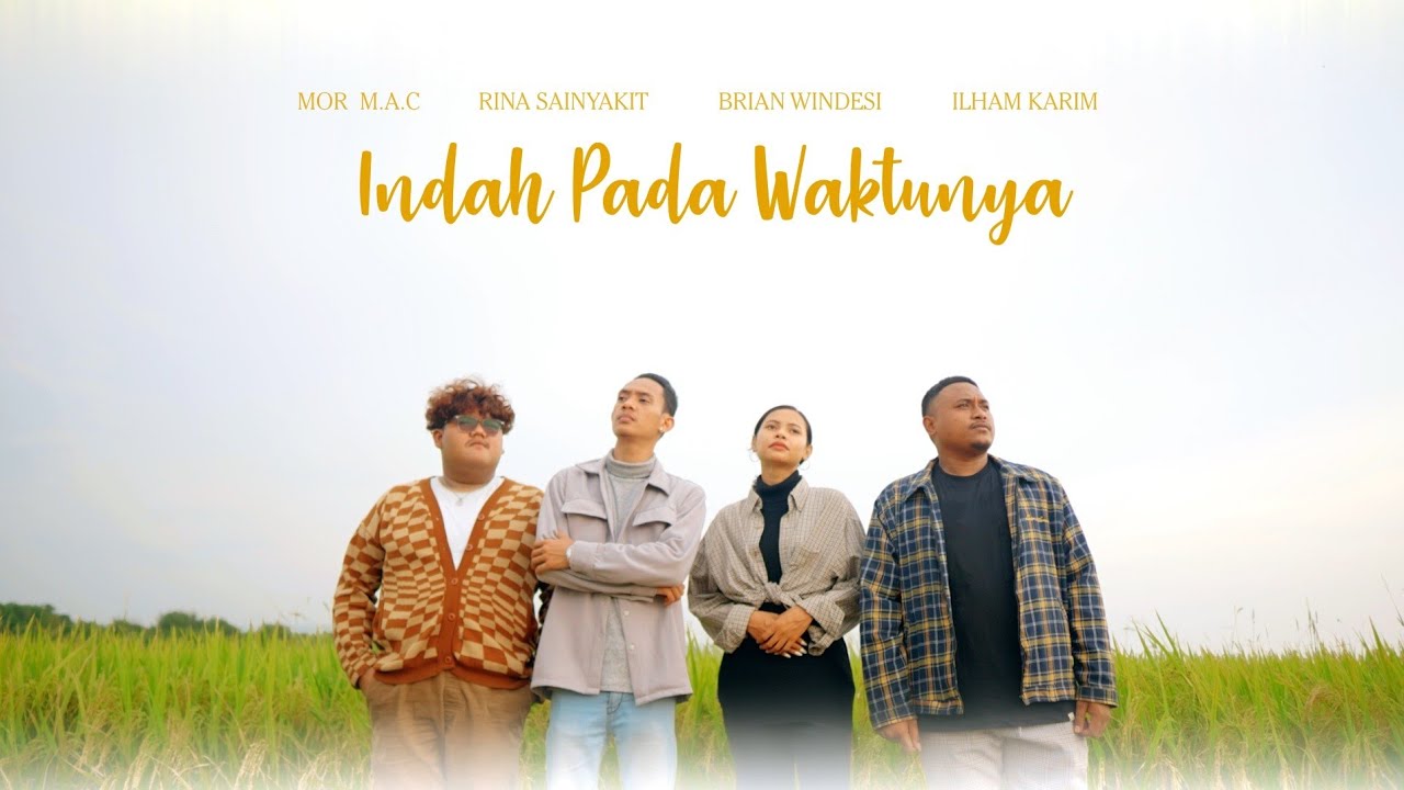 INDAH PADA WAKTUNYA - Rina Sainyakit x Brian Windesi x Mor M.A.C X IlhamKarim (Official Musik Video)