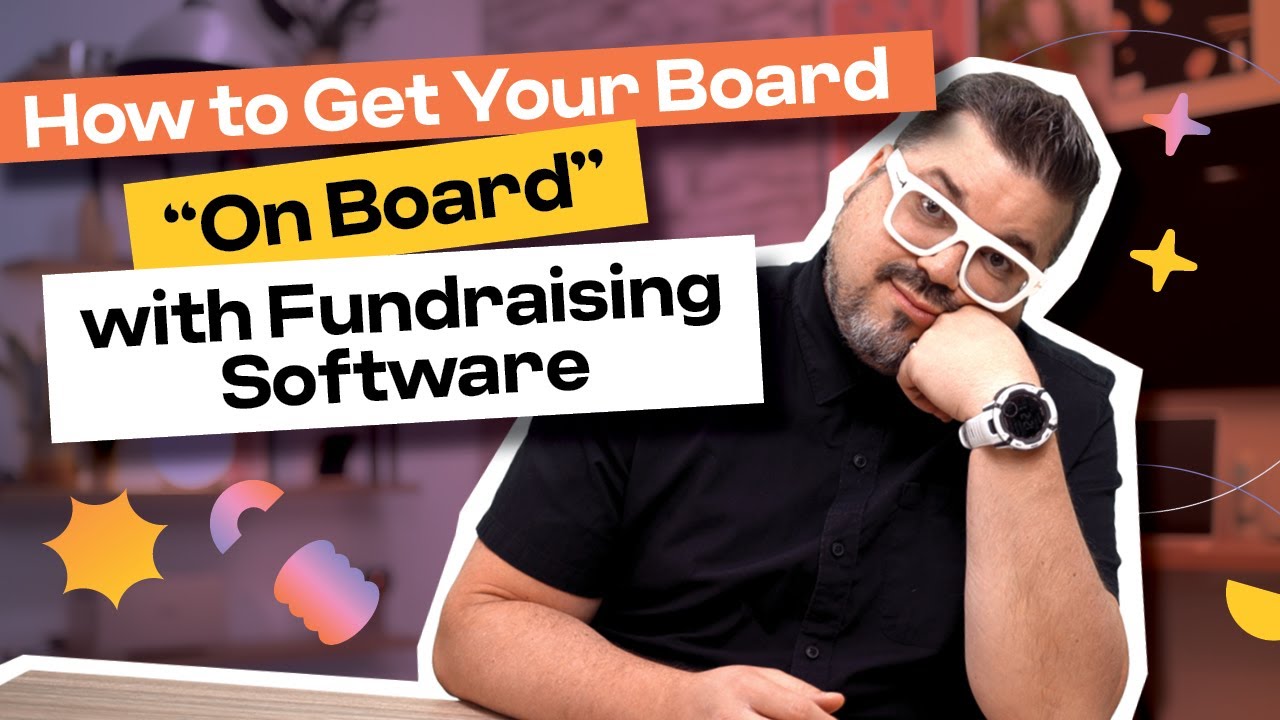 How to Get Your Board “On Board” with Fundraising Software