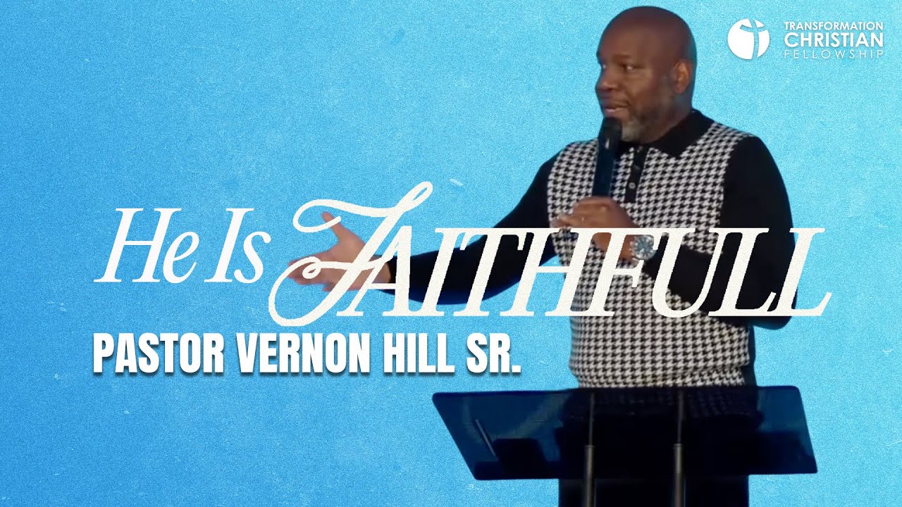 He Is Faithful | Pastor Vernon Hill Sr.