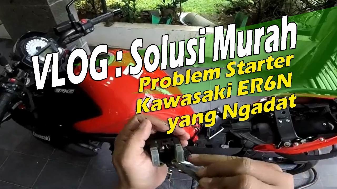 VLOG : Solusi Murah Problem Starter Kawasaki ER6N yang Ngadat
