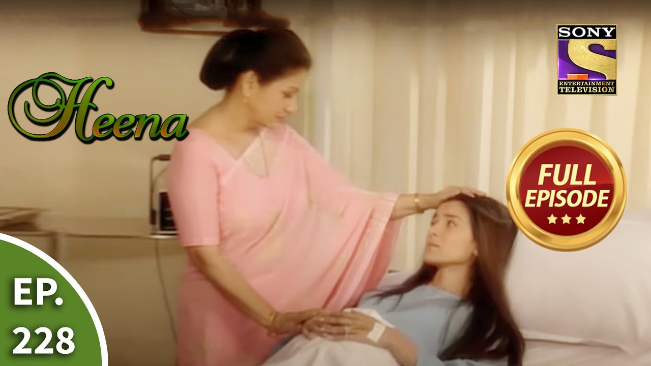Ep 228 - Is Heena Out Of Danger? - Heena - Full Episode