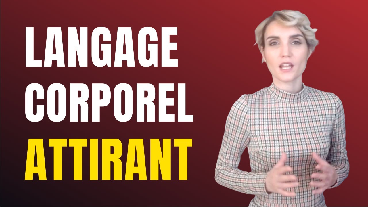 Comment avoir un langage corporel attirant, et être convaincant