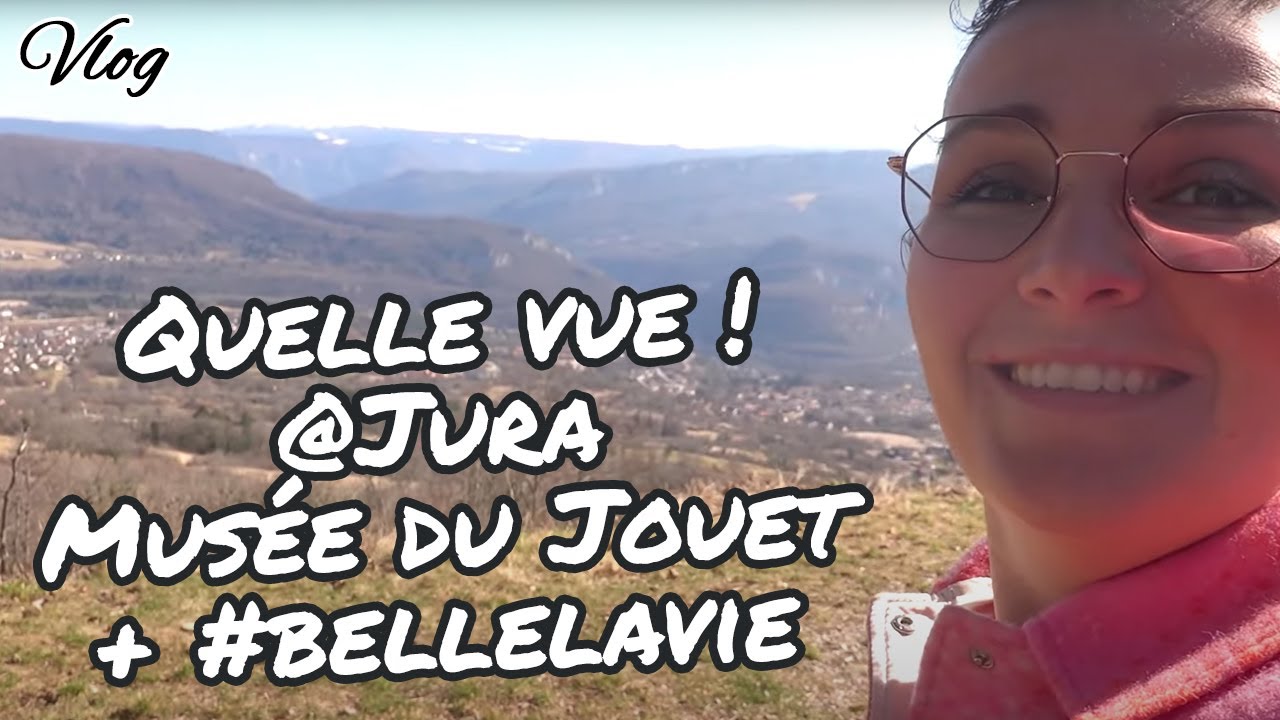 [. VLOG .] QUELLE VUE @ Jura, MUSÉE DU JOUET et #ElleEstBelleLaVie 😍 🥰 😘