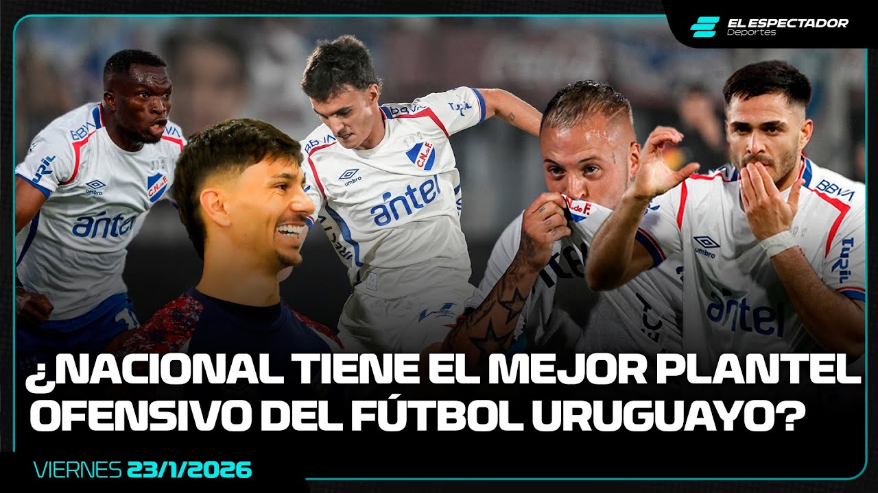 ¿NACIONAL TIENE EL MEJOR PLANTEL OFENSIVO DEL FÚTBOL URUGUAYO? | LA MAÑANA DEL FÚTBOL | 23/1/2026