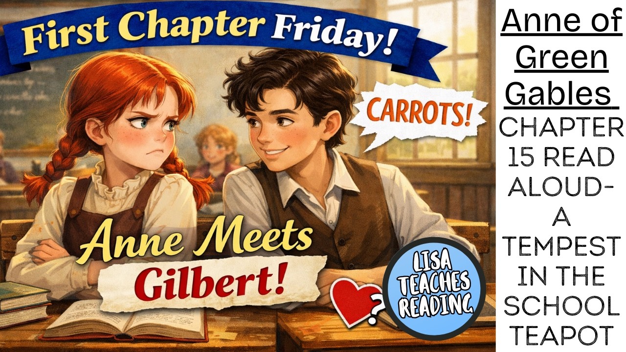 Anne of Green Gables– Chapter 15: A Tempest in the School Teapot: Anne Meets Gilbert!