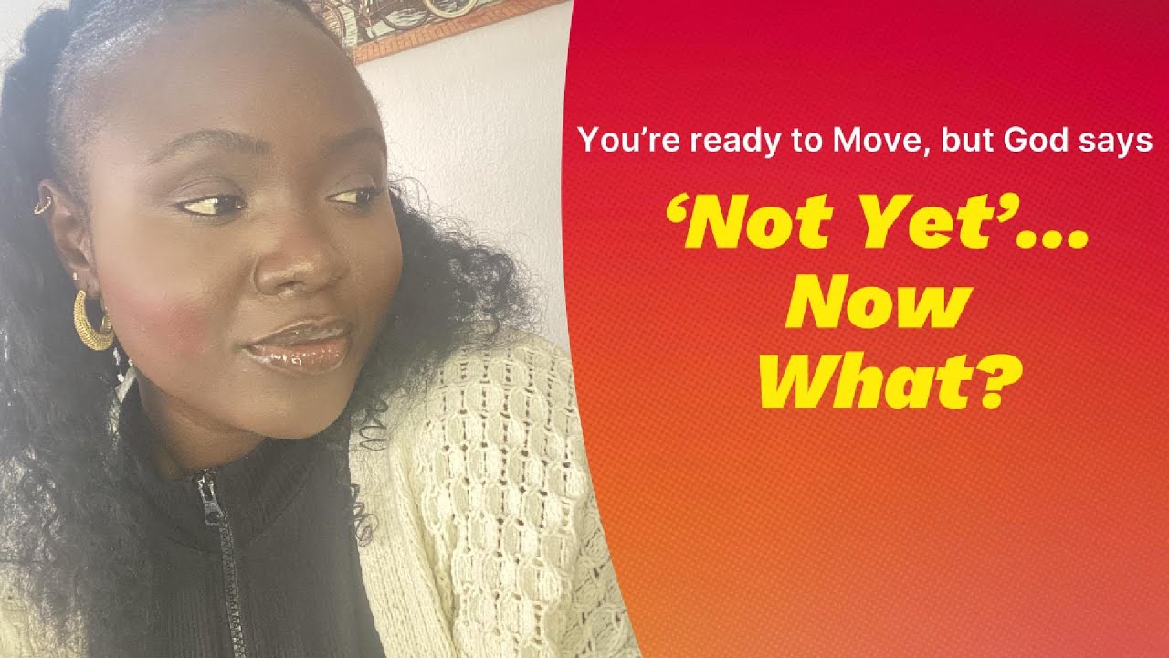 S2 EP 38- You’re ready to Move, But God Says ‘Not Yet’… Now What?