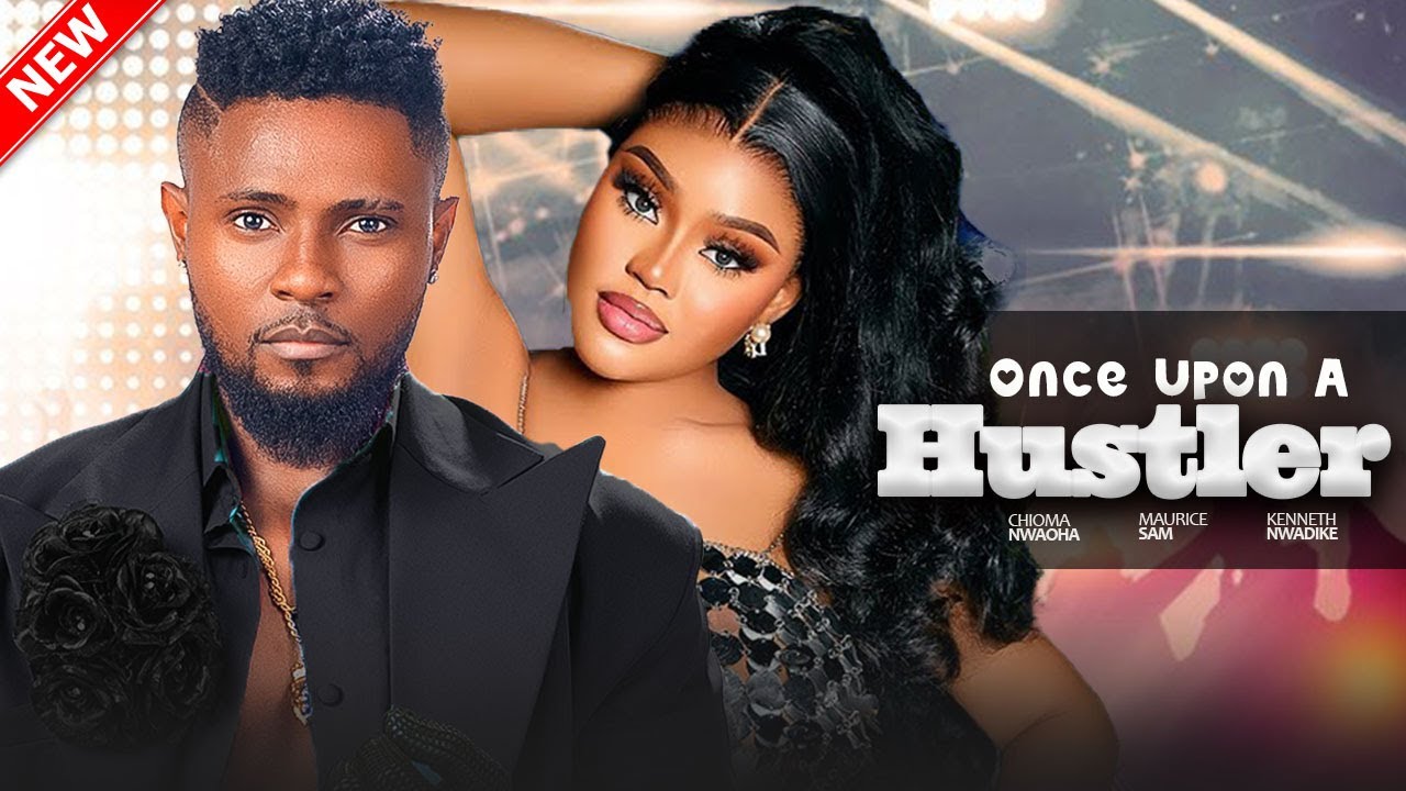 ONCE UPON A HUSTLER - Chioma Nwaoha, Maurice Sam, Kenneth Nwadike | 2025 Latest Nigerian Love Movie