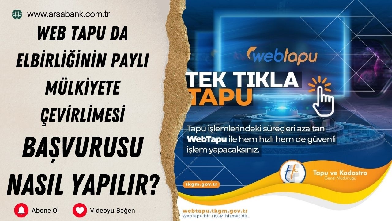 Web tapu da elbirliğinin paylı mülkiyete dönüştürülmesi başvurusu nasıl yapılır?