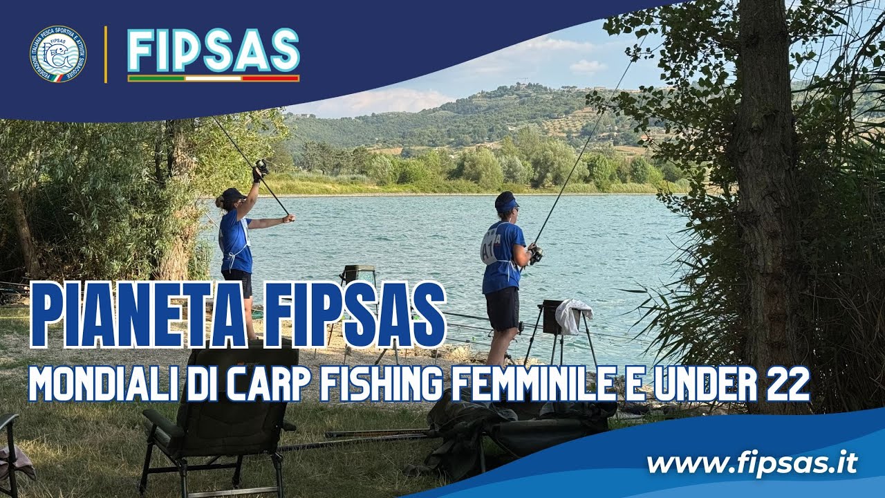 Pianeta FIPSAS -  MONDIALI DI CARP FISHING FEMMINILE E UNDER 22 - Lago di Pietrafitta 2025