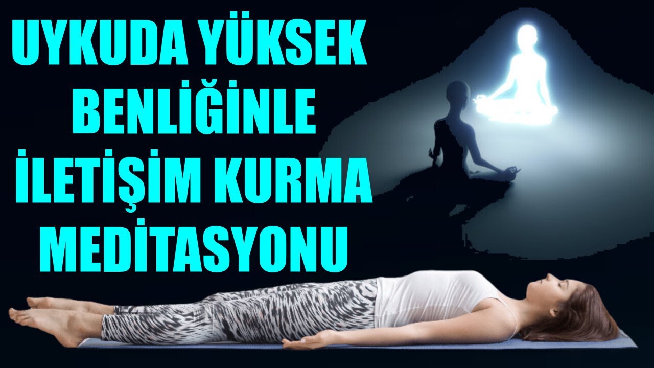 UYKUDA YÜKSEK BENLİĞİNLE İLETİŞİM KURMA MEDİTASYONU
