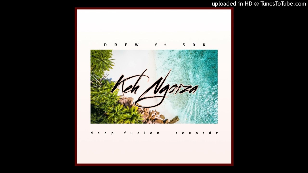DREW ft 50K _ Keh Ngoiza [DFR]