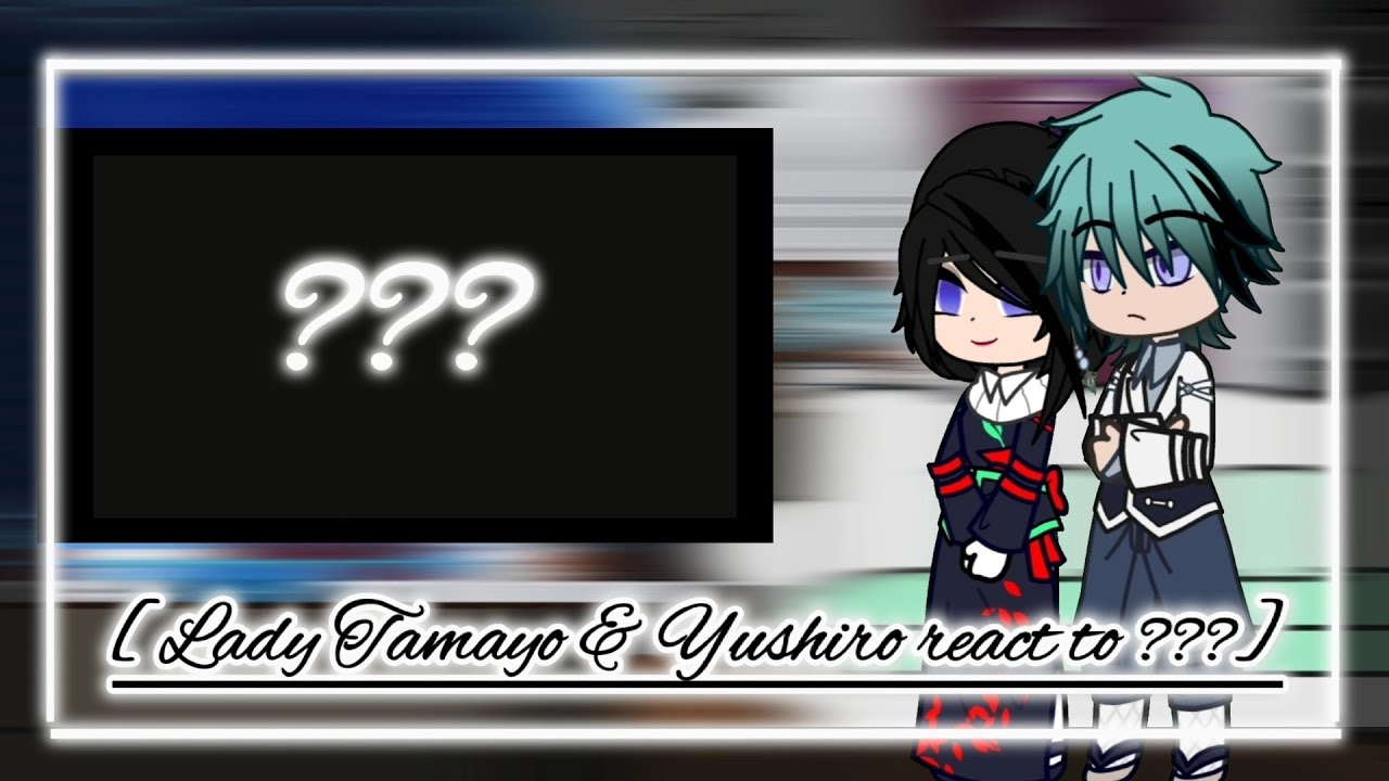 ◇Lady Tamayo and Yushiro react to Nezuko conquering the sun🔆◇·•//1/1//•·『Gacha』☆{Demon slayer}☆