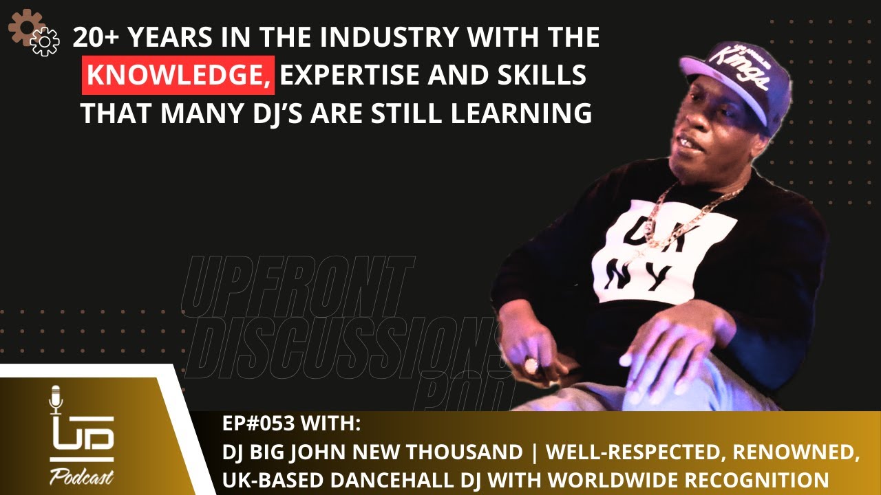 DJ Big John New Thousand | UK-Based Dancehall DJ with Worldwide Recognition | UD Pod EP 