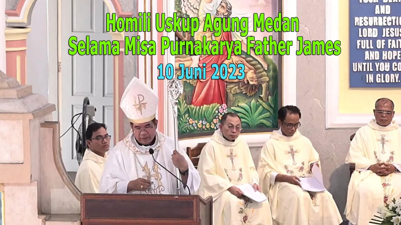 Homili Uskup Agung Medan Selama Misa Purnakarya Father James.