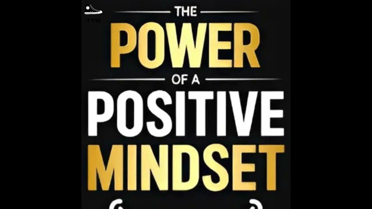 Positive Mindset | पोजीटिव थिंकिंग की ताकत | Complete Book Summary in Hindi