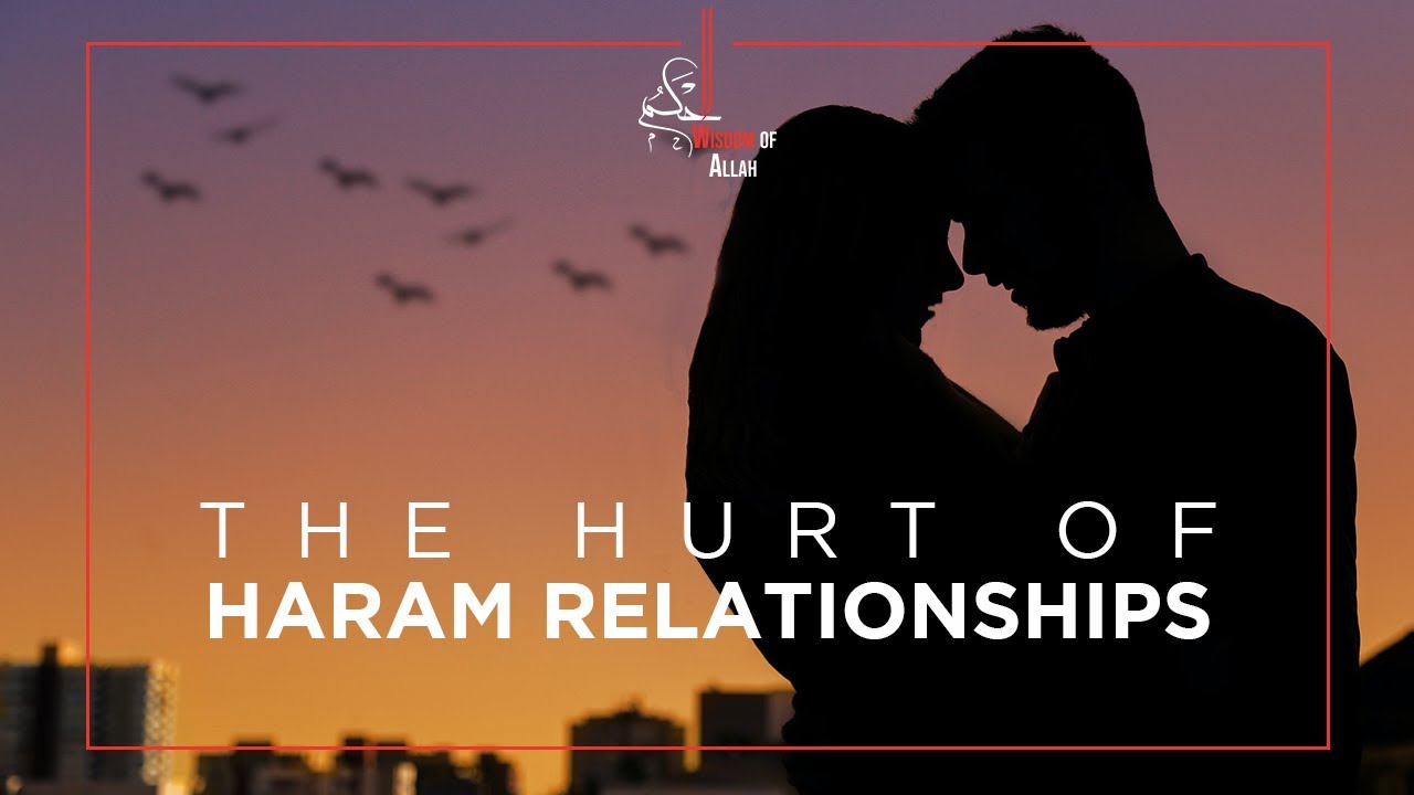 The Harm of Haram Relationships