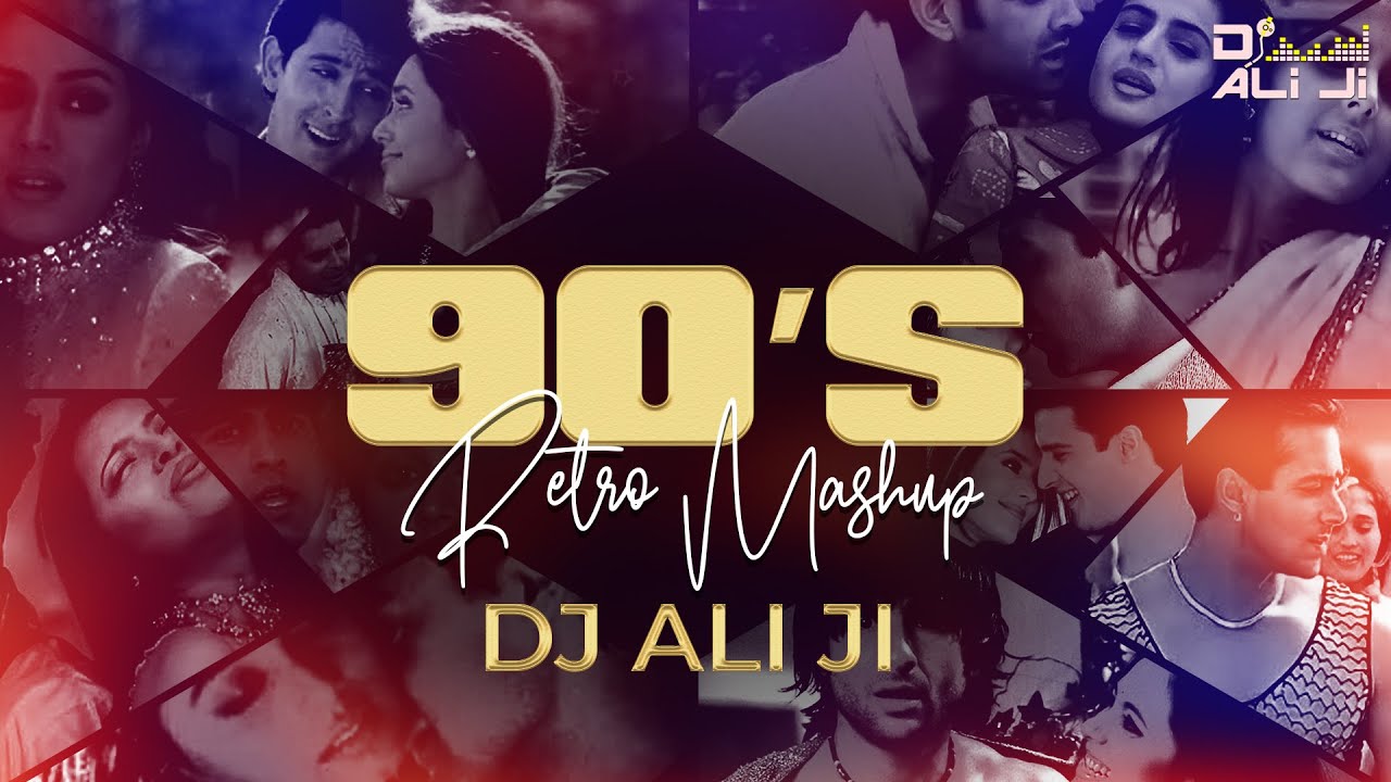 90's Retro Mashup - DJ ALI JI