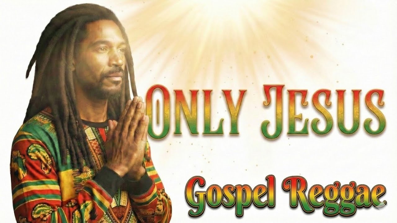 Only Jesus -  | Faith | Worship | Spiritual Awakening | Reggae Gospel