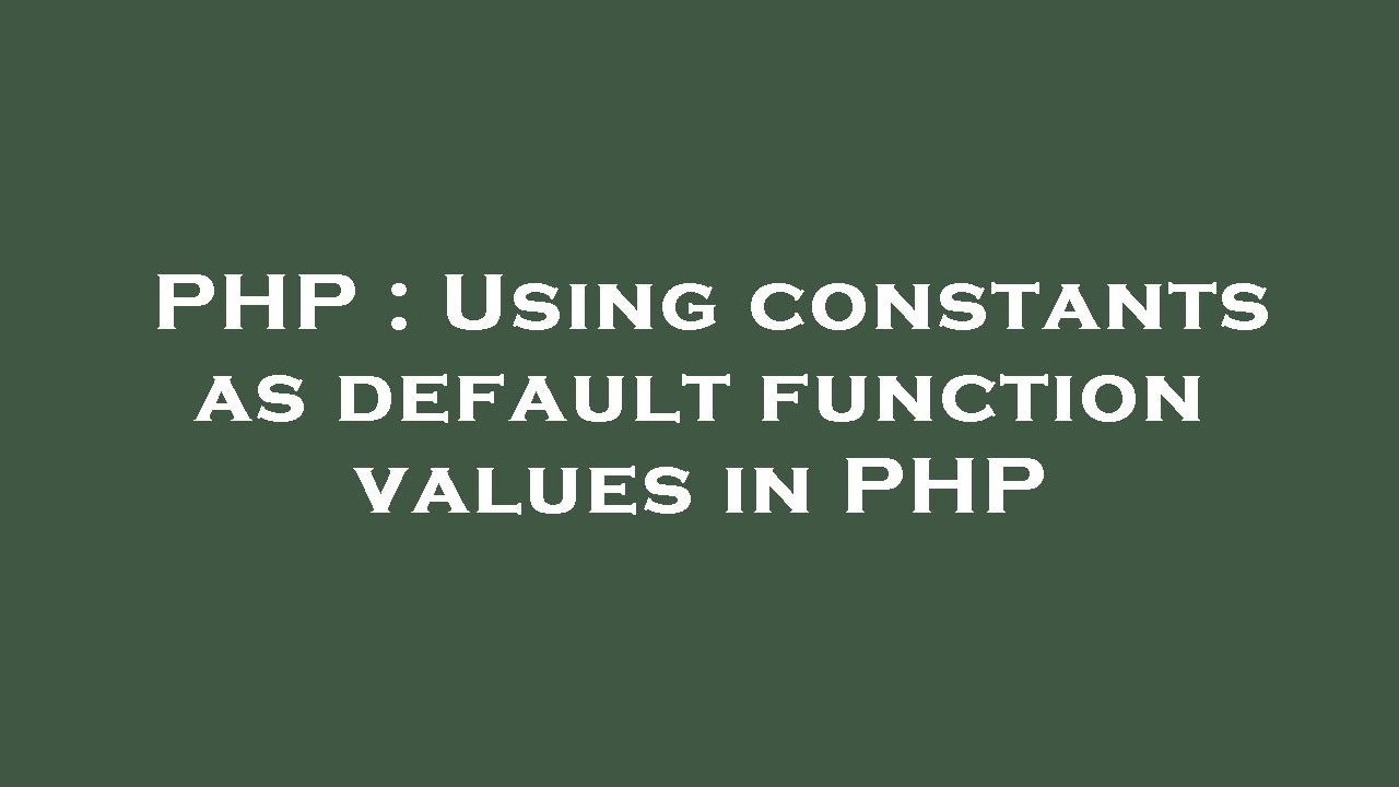 PHP : Using constants as default function values in PHP
