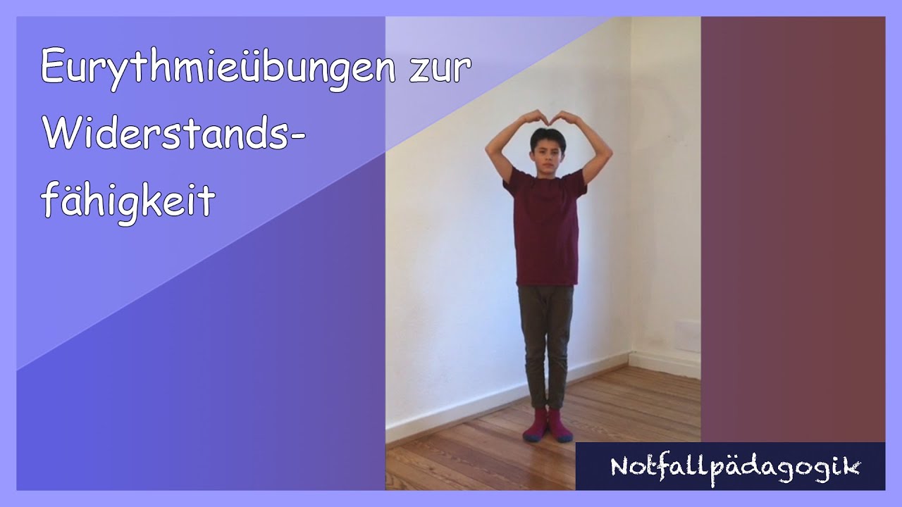 17. Eurythmie-Übungen zur Widerstandsfähigkeit / Notfallpädagogik