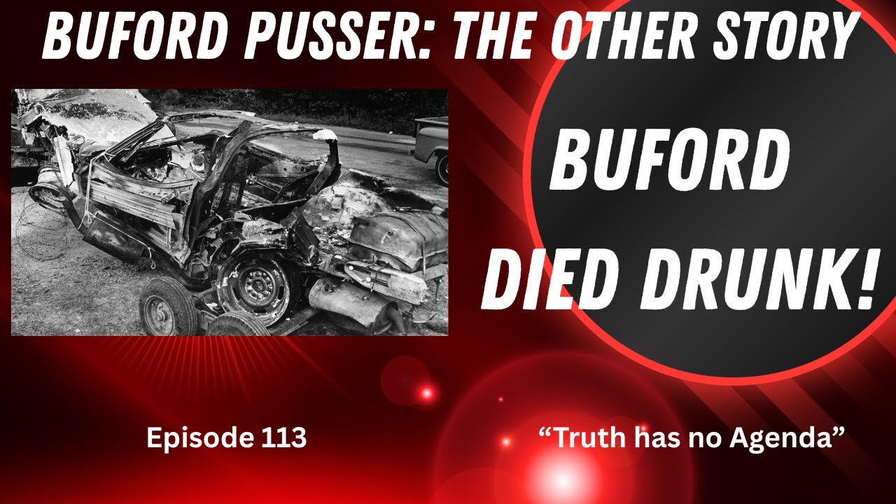 Episode 113  BUFORD PUSSER: The Other Story Buford Died Drunk!