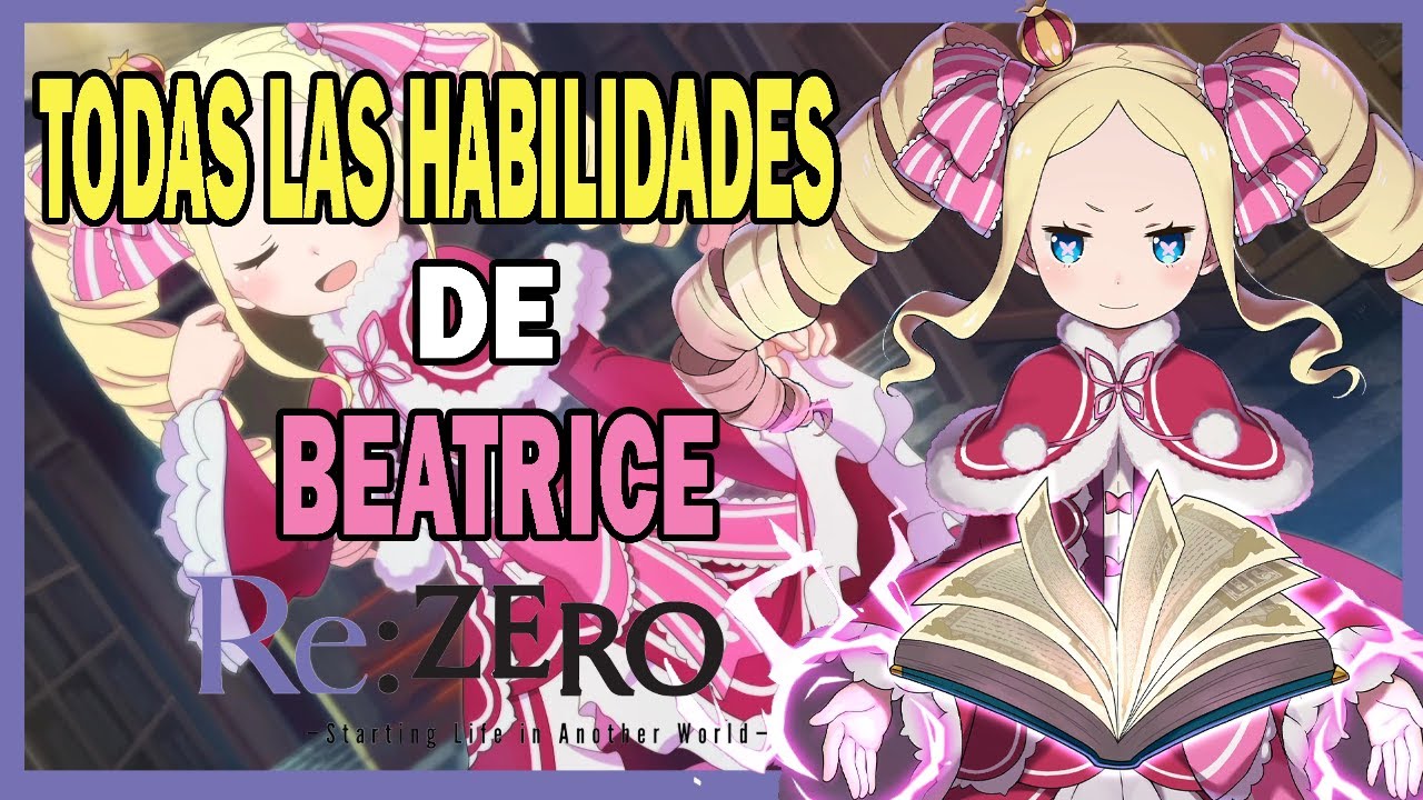TODAS LAS HABILIDADES Y TÉCNICAS ESPECIALES DE BEATRICE | Re:Zero