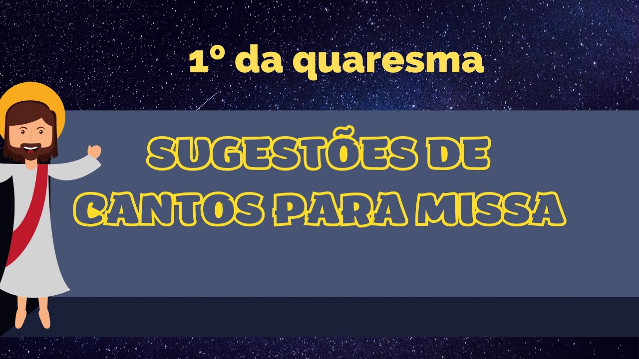 Sugestões de cantos para o 1° Domingo da Quaresma. 06/03/2022