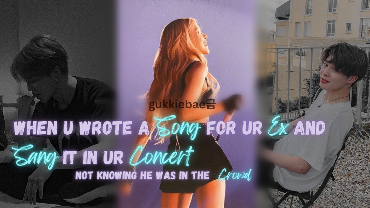 PJM FF || When u wrote a song for ur ex and sang it in your concert not knowing... ||