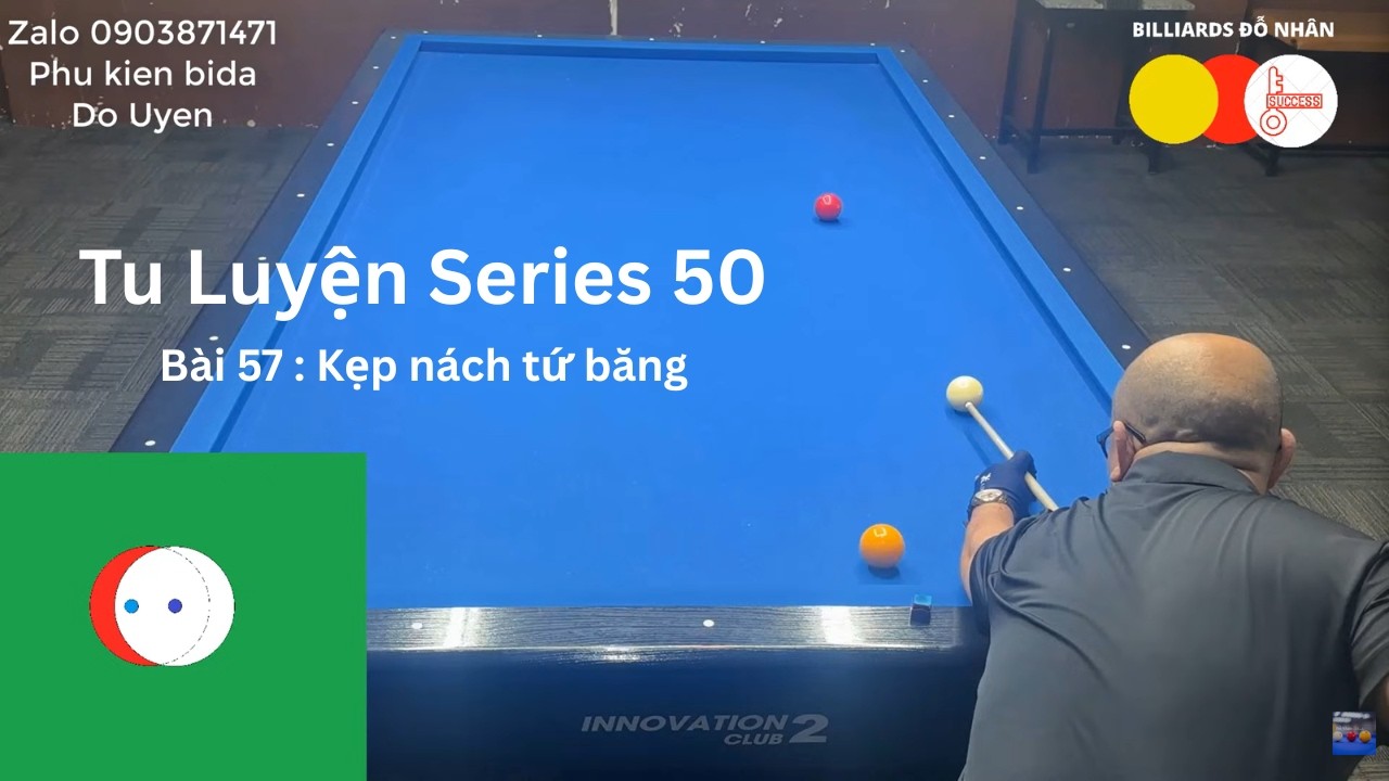 ĐỖ NHÂN - Hướng dẫn cách xào bi lên cơ 50. Bài 57 : Kẹp nách tứ băng gom bi