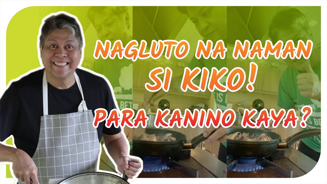 Kiko nagluto na naman, para kanino kaya?