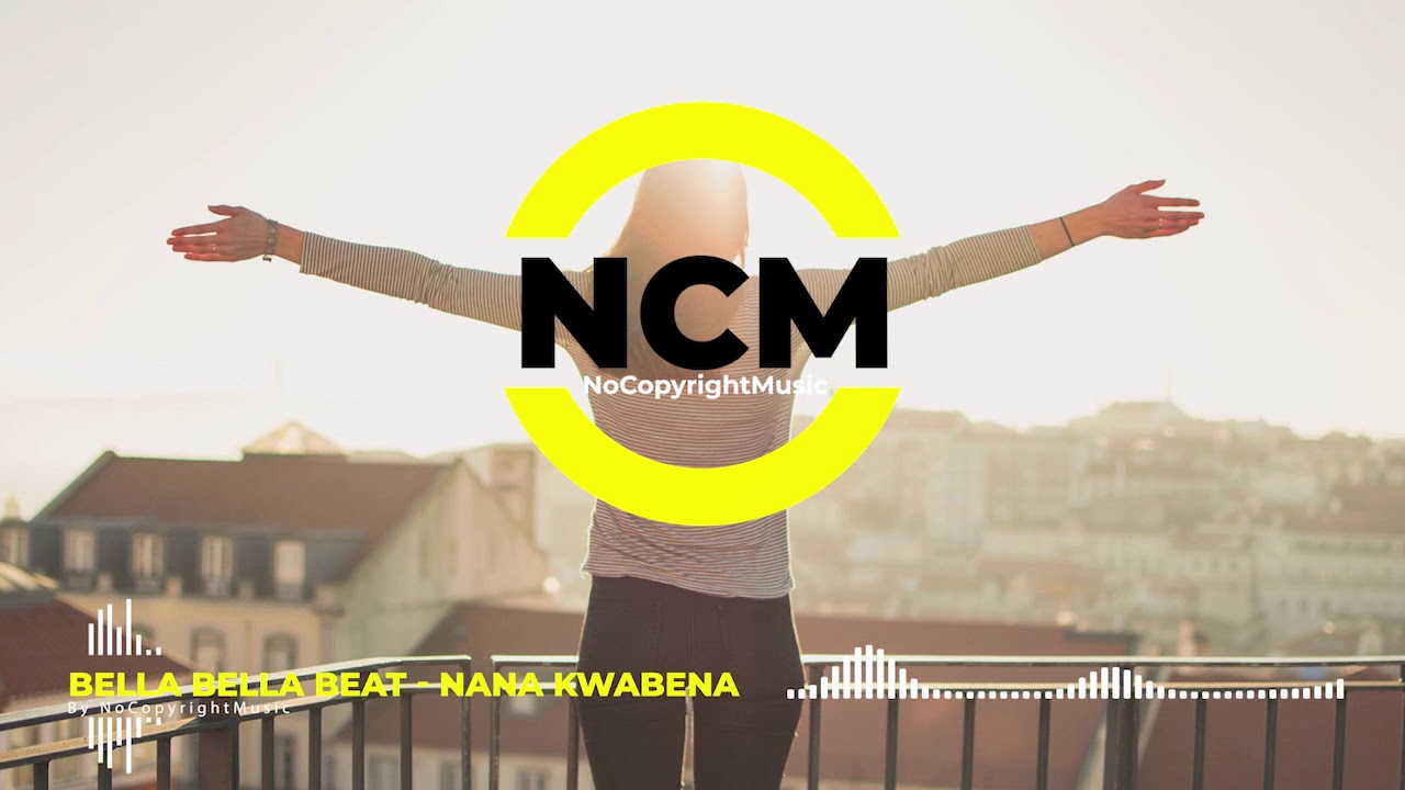 Bella Bella Beat - Nana Kwabena [No Copyright Music]