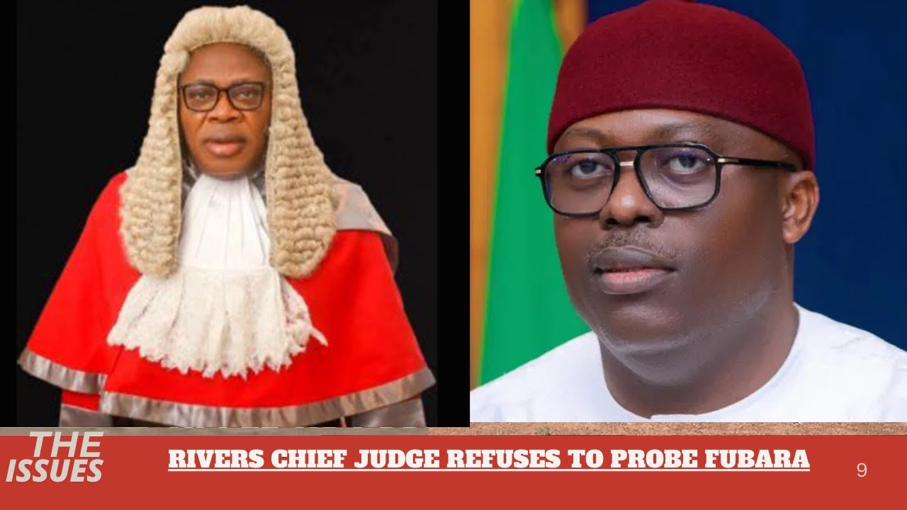 RIVERS CHIEF JUDGE REFUSES TO PROBE FUBARA
