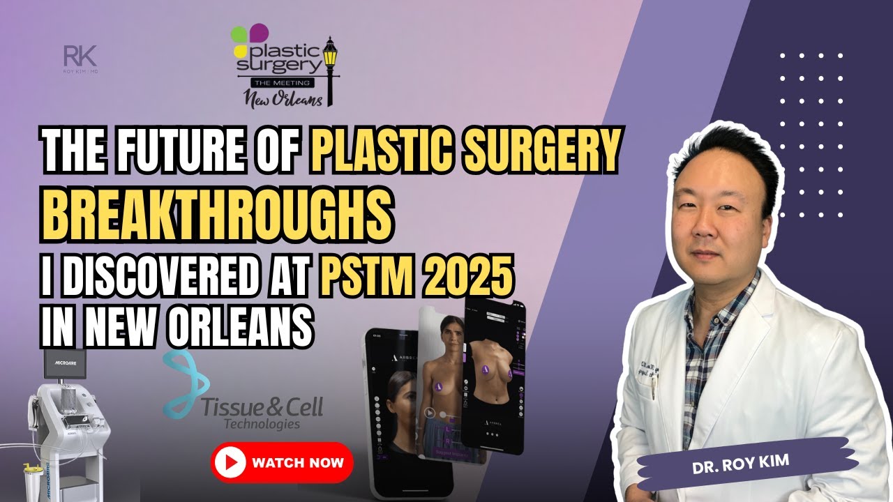 The Future of Plastic Surgery: Breakthroughs I Discovered at PSTM 2025 in New Orleans | Dr. Roy Kim