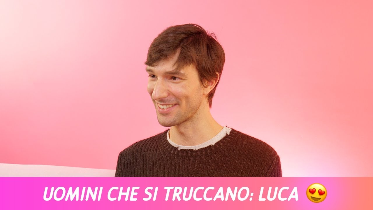 UOMINI CHE SI TRUCCANO 😍 LUCA