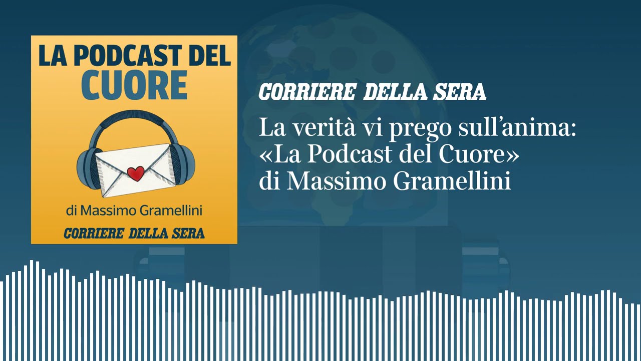 La verità vi prego sull’anima | LA PODCAST DEL CUORE di Massimo Gramellini - S01 E01