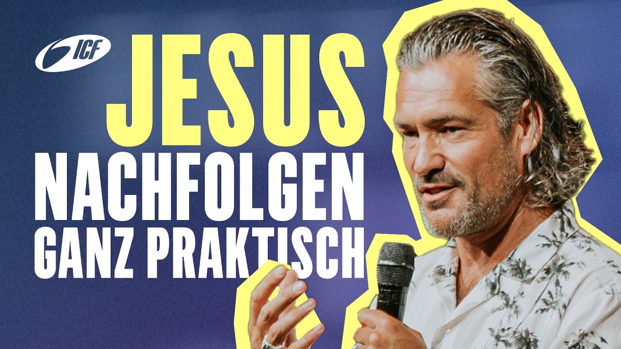 Jesus nachfolgen - ganz praktisch | Michael Sieber | ICF Z&uuml;rich