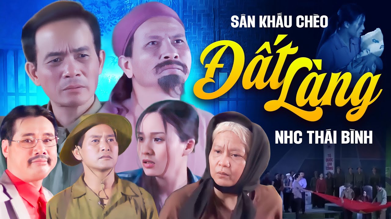 Vở Ch&egrave;o: Đất L&agrave;ng - Nh&agrave; H&aacute;t Ch&egrave;o Th&aacute;i B&igrave;nh | Nghe Ch&egrave;o Th&aacute;i B&igrave;nh L&agrave; Say