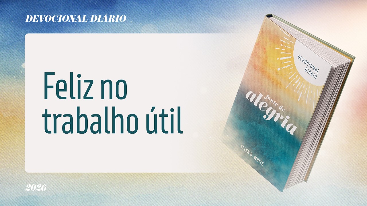 Devocional Diário: 16 de Março - Feliz no trabalho útil | Fonte de Alegria