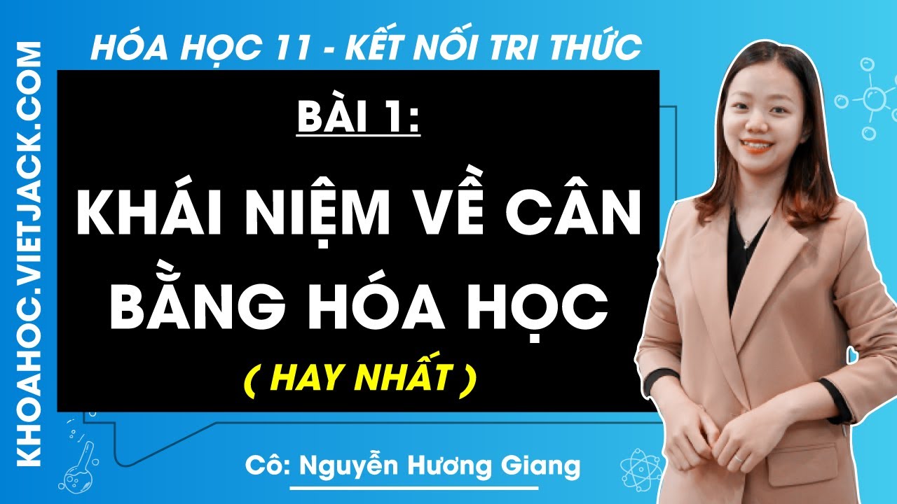 H&oacute;a học 11 B&agrave;i 1: Kh&aacute;i niệm về c&acirc;n bằng h&oacute;a học | Kết nối tri thức (HAY NHẤT)