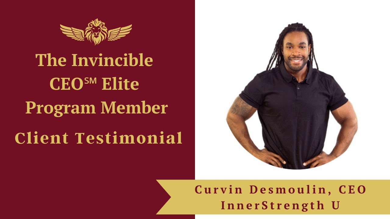 Invincible CEO Client Testimonial  Curvin Desmoulin, CEO of InnerStrength U