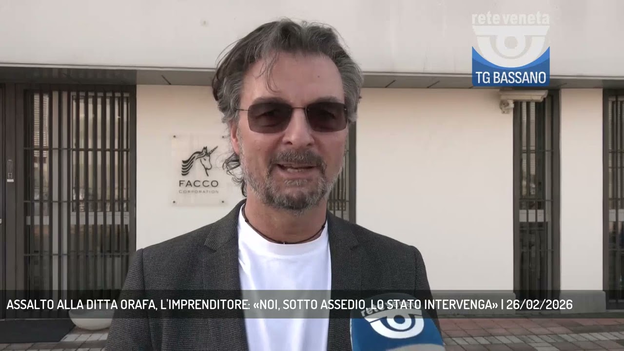 ASSALTO ALLA DITTA ORAFA, L'IMPRENDITORE: «NOI, SOTTO ASSEDIO, LO STATO INTERVENGA» | 26/02/2026